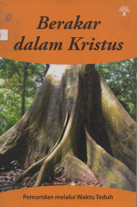 Image of Berakar dalam Kristus: Pemuridan Melalui Waktu Teduh