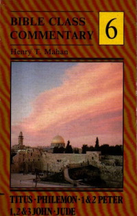 Image of Bible Class Commentary 6: Titus, Philemon, 1 & 2 Peter, 1,2 & 3 John, Jude