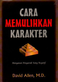 Image of Cara memulihkan Karakter: Mengatasi Pengaruh yang Negatif