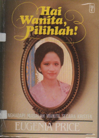 Image of Hai Wanita Pilihlah! Menghadapi masalah wanita secara Kristen