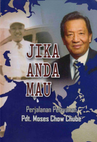 Image of Jika Anda Mau: Perjalanan Pelayanan Pdt. Moses Chow Chube