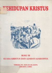 Image of Kehidupan Kristus Kuasa Kristus dan Ajaran-ajaran-Nya