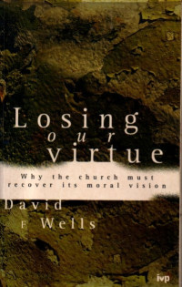 Image of Losing Our Virtue: Why the Church Must Recover Its Moral Vision