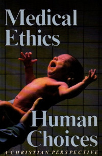 Image of Medical Ethics, Human Choices: A Christian Perspective