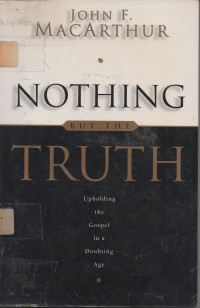 Image of Nothing But The Truth: Upholding the Gospel in a Doubting Age