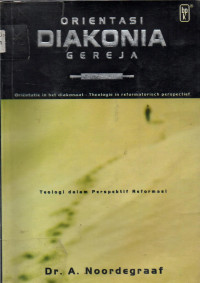Image of Orientasi diakonia gereja : teologi dalam perspektif reformasi