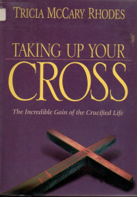 Image of Taking up your cross: the incredible gain of the crucified life