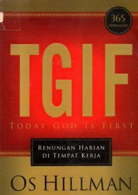 Image of TGIF Today God Is First: Renungan Harian di Tempat Kerja