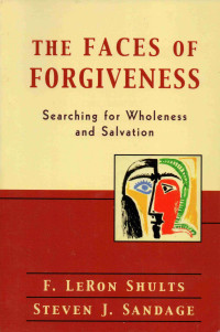Image of The faces of forgiveness : searching for wholeness and salvation