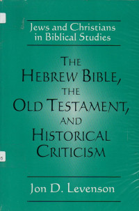 Image of The hebrew bible, the old testament, and historical criticism