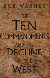 Image of The Ten Commandments and the Decline of the West