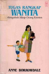 Image of Tugas rangkap wanita : mengubah sikap orang Kristen
