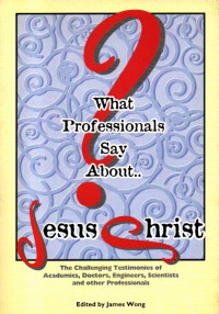 Image of What Professionals say about Jesus Christ